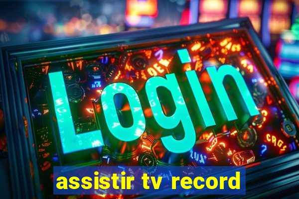 assistir tv record